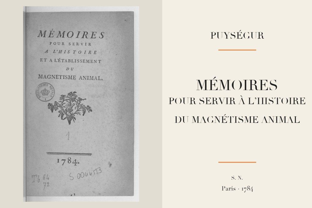 Puységur - Mémoires pour servir à l’histoire et à l’établissement du magnétisme animal (1784)